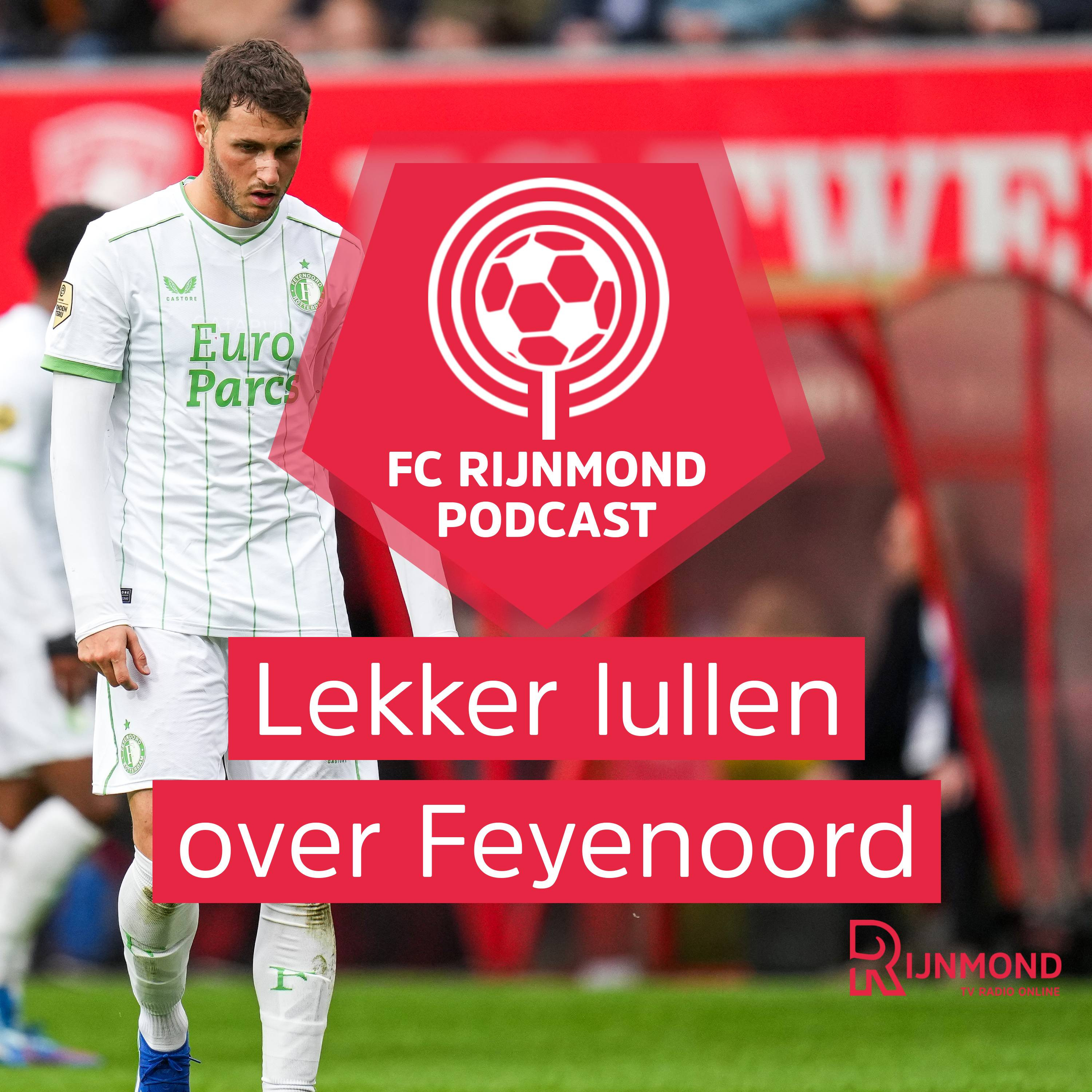 Podcast Feyenoord: 'Dit team moet nog bewijzen een duel om te kunnen draaien als het niet loopt' episode artwork
