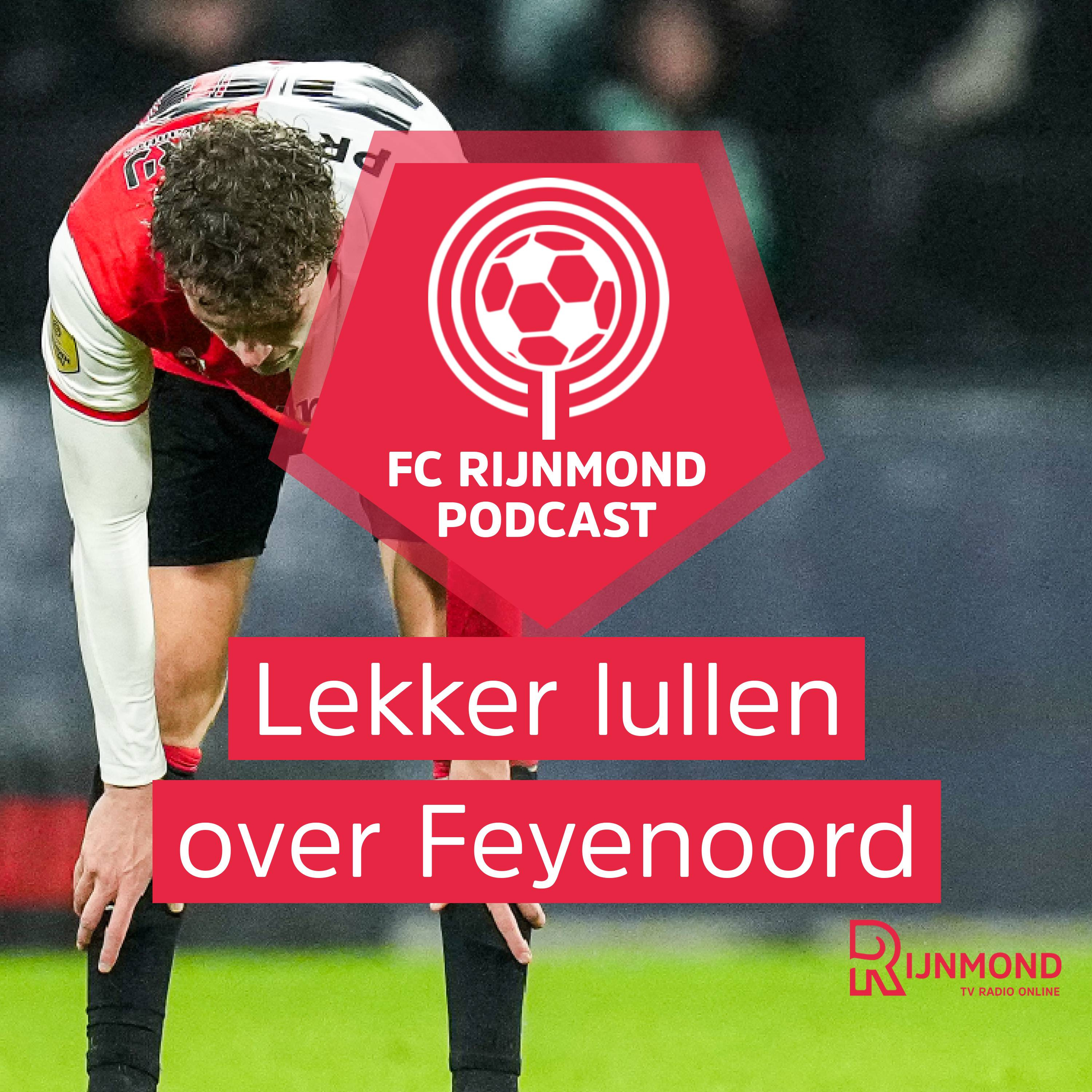 Podcast Feyenoord: 'Als je nu kritisch gaat hakken, ben je niet geloofwaardig als het écht slecht gaat' episode artwork